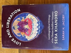 Imagen del vendedor de Love and Liberation: Autobiographical Writings of the Tibetan Buddhist Visionary Sera Khandro a la venta por Bad Animal