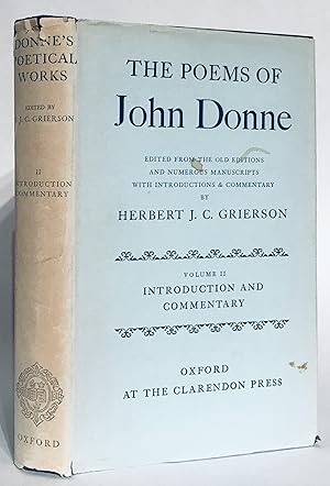 Imagen del vendedor de The Poems of John Donne. Edited from the Old Editions and Numerous Manuscripts with Introductions & Commentary. Vol. II. Introduction and Commentary. a la venta por Thomas Dorn, ABAA