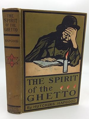 THE SPIRIT OF THE GHETTO: Studies of the Jewish Quarter in New York