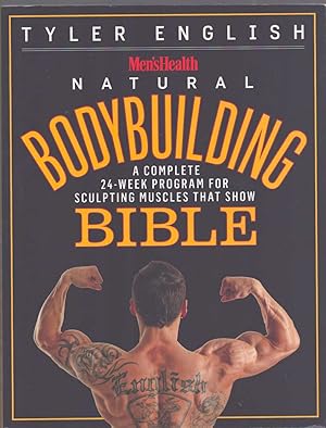 Seller image for MEN'S HEALTH NATURAL BODYBUILDING BIBLE A Complete 24-Week Program for Sculpting Muscles That Show for sale by The Avocado Pit