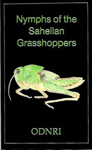 Imagen del vendedor de Nymphs of the Sahelian grasshoppers: An illustrated guide a la venta por PEMBERLEY NATURAL HISTORY BOOKS BA, ABA