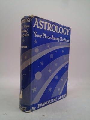 Imagen del vendedor de Astrology; your place among the stars, a la venta por ThriftBooksVintage