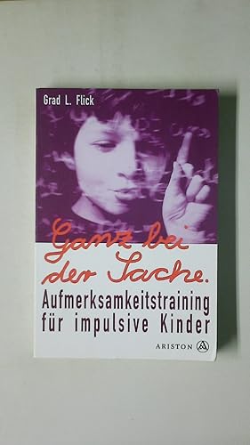 Bild des Verkufers fr GANZ BEI DER SACHE. Aufmerksamkeitstraining fr impulsive Kinder zum Verkauf von Butterfly Books GmbH & Co. KG