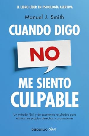 Bild des Verkufers fr Cuando digo no, me siento culpable / When I Say No, I Feel Guilty : Un metodo facil y de excelentes resultados para afirmar los propios derechos y aspiraciones -Language: Spanish zum Verkauf von GreatBookPricesUK