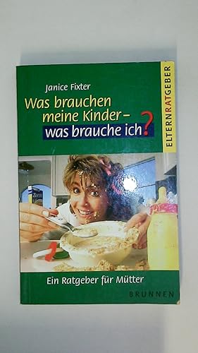 Seller image for WAS BRAUCHEN MEINE KINDER - WAS BRAUCHE ICH?. ein Ratgeber fr Mtter for sale by Butterfly Books GmbH & Co. KG