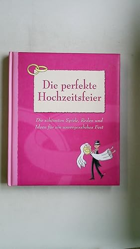 Seller image for DIE PERFEKTE HOCHZEITSFEIER. die schnsten Spiele, Reden und Ideen fr ein unvergessliches Fest for sale by Butterfly Books GmbH & Co. KG