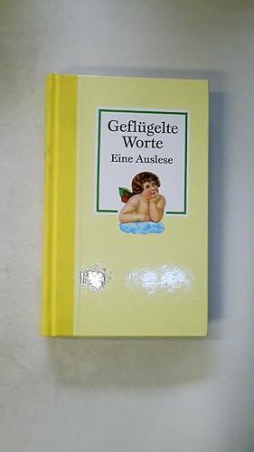 Bild des Verkufers fr GEFLGELTE WORTE - EINE AUSLESE. zum Verkauf von Butterfly Books GmbH & Co. KG