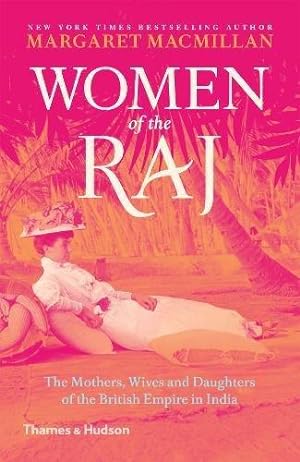 Imagen del vendedor de Women of the Raj: The Mothers, Wives and Daughters of the British Empire in India a la venta por WeBuyBooks