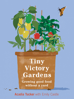 Imagen del vendedor de Tiny Victory Gardens: Growing Good Food Without a Yard (Paperback or Softback) a la venta por BargainBookStores