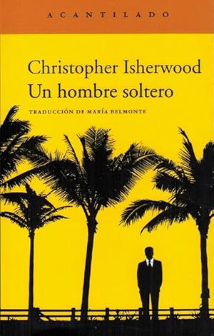 Imagen del vendedor de Un hombre soltero. [Ttulo original: A Single Man. Traduccin de Mara Belmonte]. a la venta por La Librera, Iberoamerikan. Buchhandlung