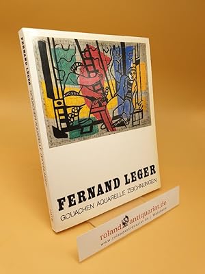 Seller image for Fernand Leger ; Gouachen, Aquarelle, Zeichnungen for sale by Roland Antiquariat UG haftungsbeschrnkt