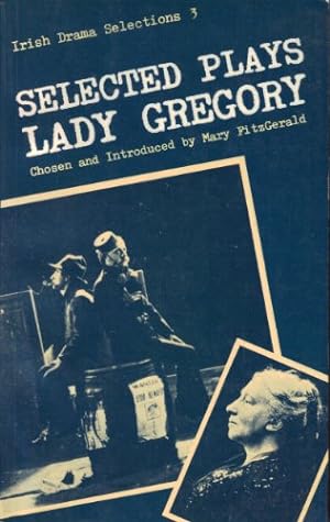 Bild des Verkufers fr Selected Plays of Lady Gregory (Irish Drama Selections ; 3) zum Verkauf von WeBuyBooks
