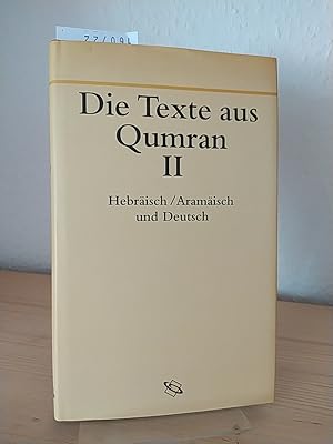 Seller image for Die Texte aus Qumran II. Hebrisch/Aramisch und Deutsch. Mit masoretischer Punktation, bersetzung, Einfhrung und Anmerkungen. [Herausgegeben von Annette Steudel]. Unter Mitarbeit von Hans-Ulrich Boesche, Birgit Bredereke, Christoph A. Gasser und Roman Vielhauer. for sale by Antiquariat Kretzer