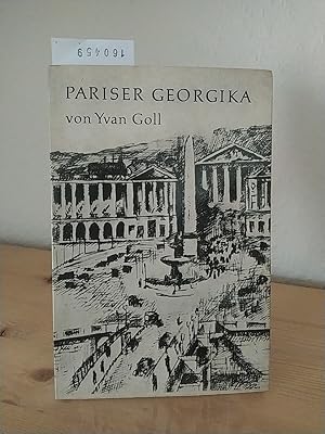 Bild des Verkufers fr Pariser Georgika. Franzsisch und deutsch. [Von Yvan (Iwan) Goll]. zum Verkauf von Antiquariat Kretzer