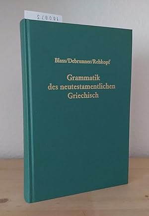 Grammatik des neutestamentlichen Griechisch. [Von Friedrich Blass und Albert Debrunner]. Bearbeit...