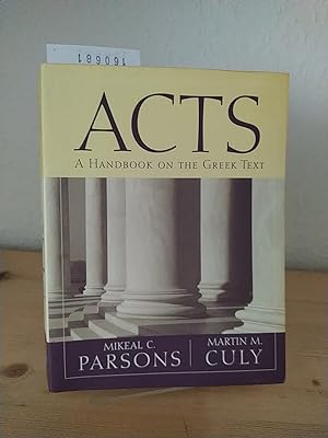 Bild des Verkufers fr Acts. A handbook on the Greek text. [By Martin M. Culy and Mikeal C. Parsons]. zum Verkauf von Antiquariat Kretzer