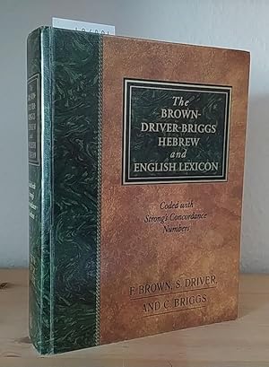 Seller image for The Brown-Driver-Briggs Hebrew and English lexicon. With an appendix containing the biblical Aramaic. [By Francis Brown with the Cooperation of S. R. Driver and Charles A. Briggs]. - Based on the lexicon of William Gesenius as translated by Edward Robinson, and edited with constant reference to the Thesaurus of Gesenius as completed by E. Rdiger, and with authorized use of the latest German editions of Gesenius' Handwrterbuch ber das alte Testament. for sale by Antiquariat Kretzer