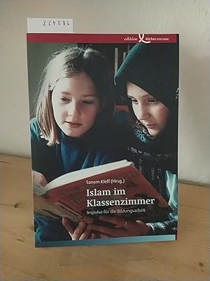 Bild des Verkufers fr Islam im Klassenzimmer. Impulse fr die Bildungsarbeit. [Herausgegeben von Sanem Kleff]. zum Verkauf von Antiquariat Kretzer