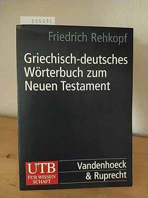 Griechisch-deutsches Wörterbuch zum Neuen Testament. [Von Friedrich Rehkopf].