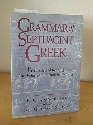 Imagen del vendedor de Grammar of Septuagint Greek. With selected readings, vocabularies, and updated indexes. [By F. C. Conybeare and St. George Stock]. a la venta por Antiquariat Kretzer