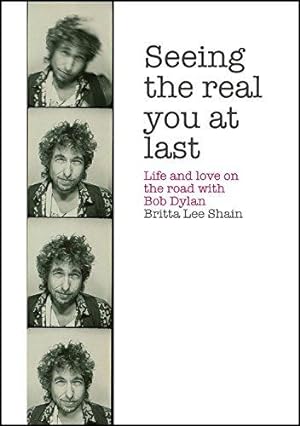 Bild des Verkufers fr Seeing the Real You at Last: Life and Love on the Road with Bob Dylan zum Verkauf von WeBuyBooks