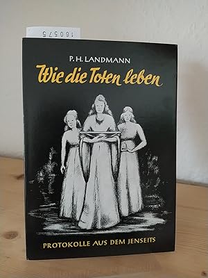 Bild des Verkufers fr Wie die Toten leben. Protokolle aus dem Jenseits. [Empfangen von Ph. Landmann]. Herausgegeben von Rudolf Schwarz. zum Verkauf von Antiquariat Kretzer