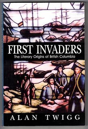 First Invaders (Literary Origins of British Columbia)