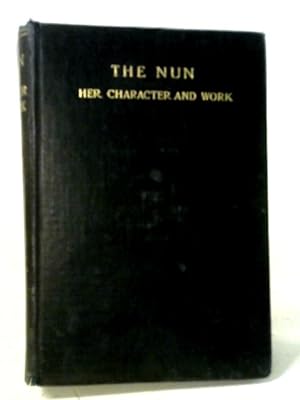 Bild des Verkufers fr The Nun: Her Character And Work. zum Verkauf von World of Rare Books