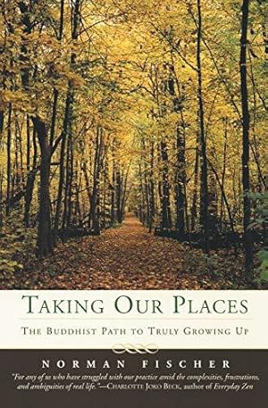 Bild des Verkufers fr Taking Our Places: The Buddhist Path to Truly Growing Up zum Verkauf von WeBuyBooks