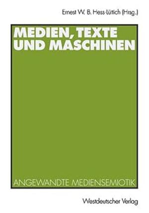 Seller image for Medien, Texte und Maschinen. Angewandte Mediensemiotik. for sale by Antiquariat Thomas Haker GmbH & Co. KG