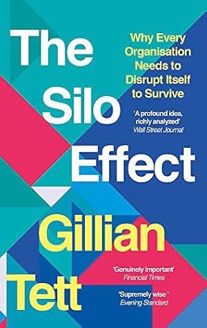 Bild des Verkufers fr The Silo Effect: Why Every Organisation Needs to Disrupt Itself to Survive zum Verkauf von WeBuyBooks