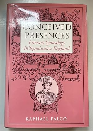 Conceived Presences: Literary Genealogy in Renaissance England. Massachusetts Studies in Early Mo...