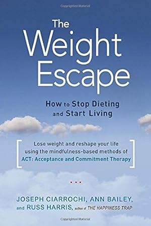 Image du vendeur pour The Weight Escape: How to Stop Dieting and Start Living mis en vente par WeBuyBooks