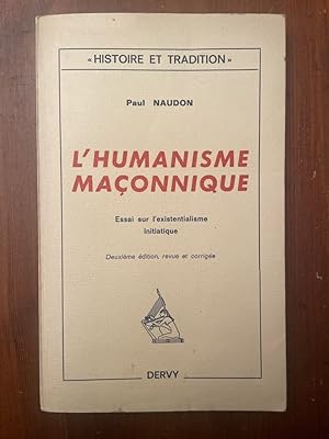 Image du vendeur pour L'humanisme maonnique, essai sur l'existentialisme initiatique mis en vente par Librairie des Possibles