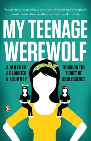 Seller image for My Teenage Werewolf : A Mother, a Daughter, a Journey Through the Thicket of Adolescence for sale by GreatBookPrices