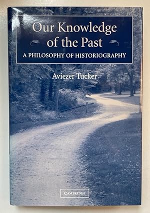 Image du vendeur pour Our Knowledge of the Past: A Philosophy of Historiography. mis en vente par Fundus-Online GbR Borkert Schwarz Zerfa