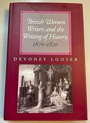 British Women Writers and the Writing of History, 1670-1820.