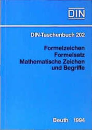 Formelzeichen, Formelsatz, mathematische Zeichen und Begriffe : Normen. Hrsg.: DIN, Deutsches Ins...