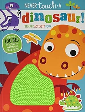 Bild des Verkufers fr Never Touch a Dinosaur Sticker Activity Book zum Verkauf von WeBuyBooks