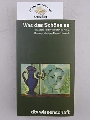 Bild des Verkufers fr Was das Schne sei : klassische Texte von Platon bis Adorno. hrsg. von Michael Hauskeller / dtv ; 4626 : dtv Wissenschaft zum Verkauf von Fundus-Online GbR Borkert Schwarz Zerfa