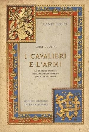 Image du vendeur pour I cavalieri e l'armi. Le eroiche imprese dell'Orlando Furioso narrate in prosa. mis en vente par FIRENZELIBRI SRL