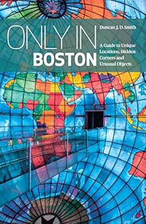 Bild des Verkufers fr Only in Boston: A Guide to Unique Locations, Hidden Corners and Unusual Objects (Only in Guides) zum Verkauf von WeBuyBooks