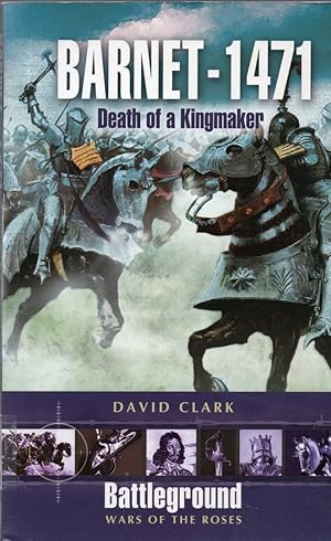 Barnet - 1471: Death of the Kingmaker (Battleground Wars of the Roses)