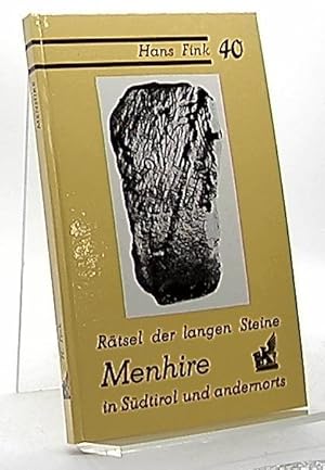 Rätsel der langen Steine : Menhire in Südtirol u. andernorts. An der Etsch und im Gebirge ; 40