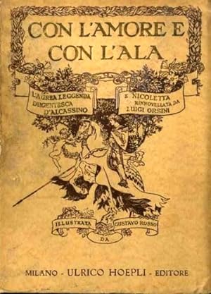 Seller image for Con l'amore e con l'ala. L'aurea leggenda dugentesca d'Alcassino e Nicoletta. for sale by FIRENZELIBRI SRL