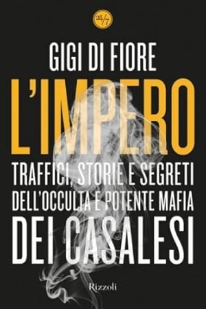 Immagine del venditore per L'impero. Traffici, storie e segreti dell'occulta e potente mafia dei Casalesi. venduto da FIRENZELIBRI SRL