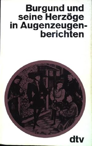 Image du vendeur pour Burgund und seine Herzge in Augenzeugenberichten. (Nr. 1233) mis en vente par books4less (Versandantiquariat Petra Gros GmbH & Co. KG)