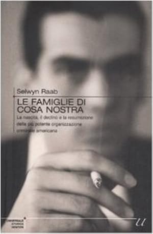 Image du vendeur pour Le famiglie di Cosa Nostra. La nascita, il declino e la resurrezione della pi potente organizzazione criminale americana. mis en vente par FIRENZELIBRI SRL