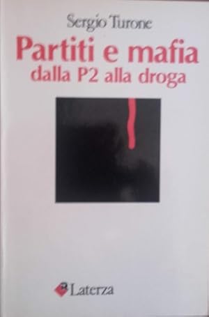 Bild des Verkufers fr Partiti e mafia. Dalla P2 alla droga. zum Verkauf von FIRENZELIBRI SRL