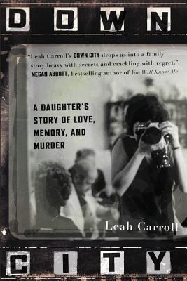 Seller image for Down City: A Daughter's Story of Love, Memory, and Murder (Paperback or Softback) for sale by BargainBookStores